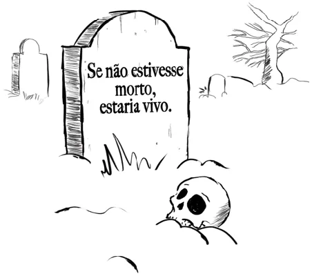 Ilustração: campa com a frase se não estivesse morto estaria vivo